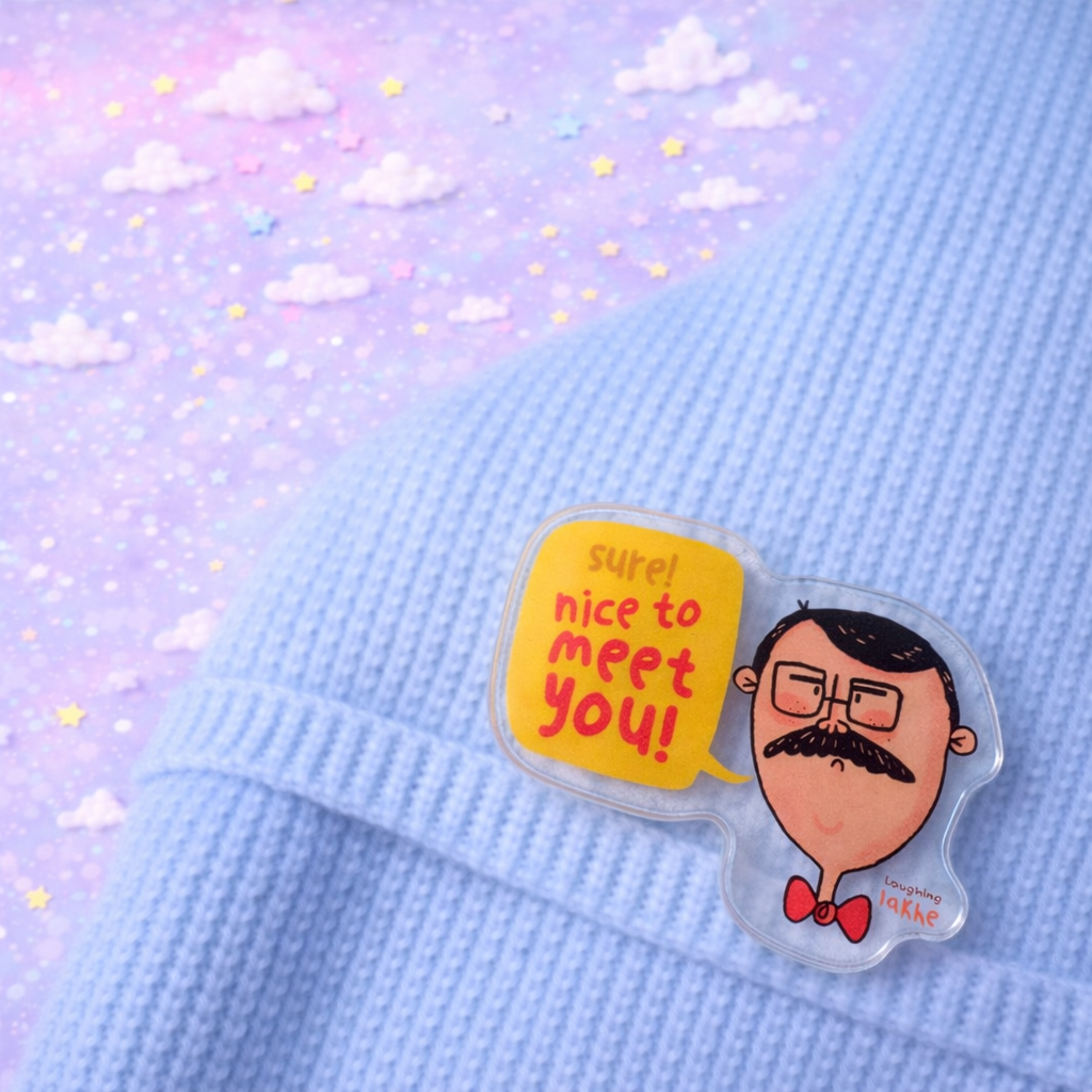 Nice to Meet You Acrylic Pin